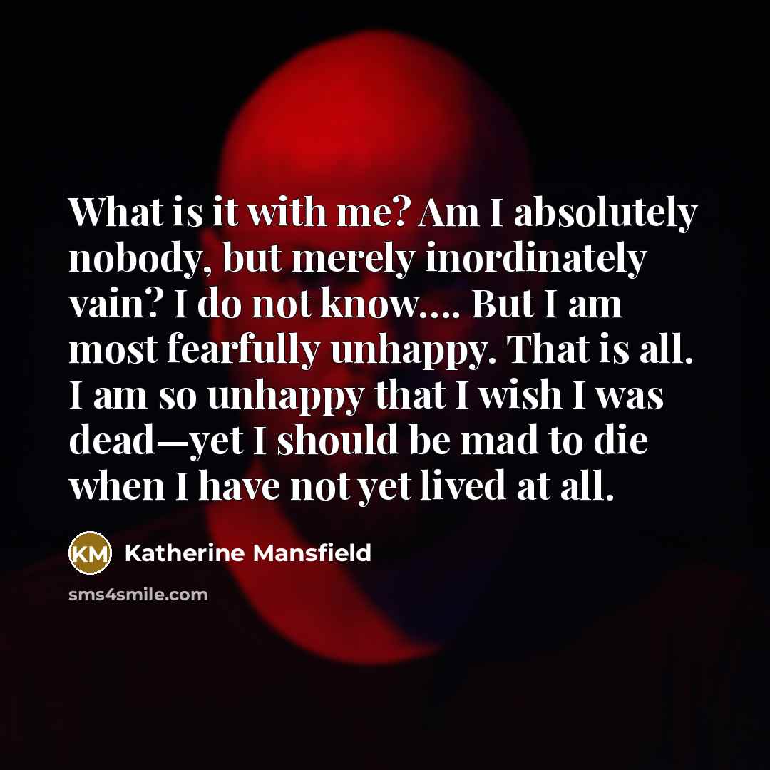 “What is it with me? Am I absolutely nobody, but…” quote by Katherine Mansfield