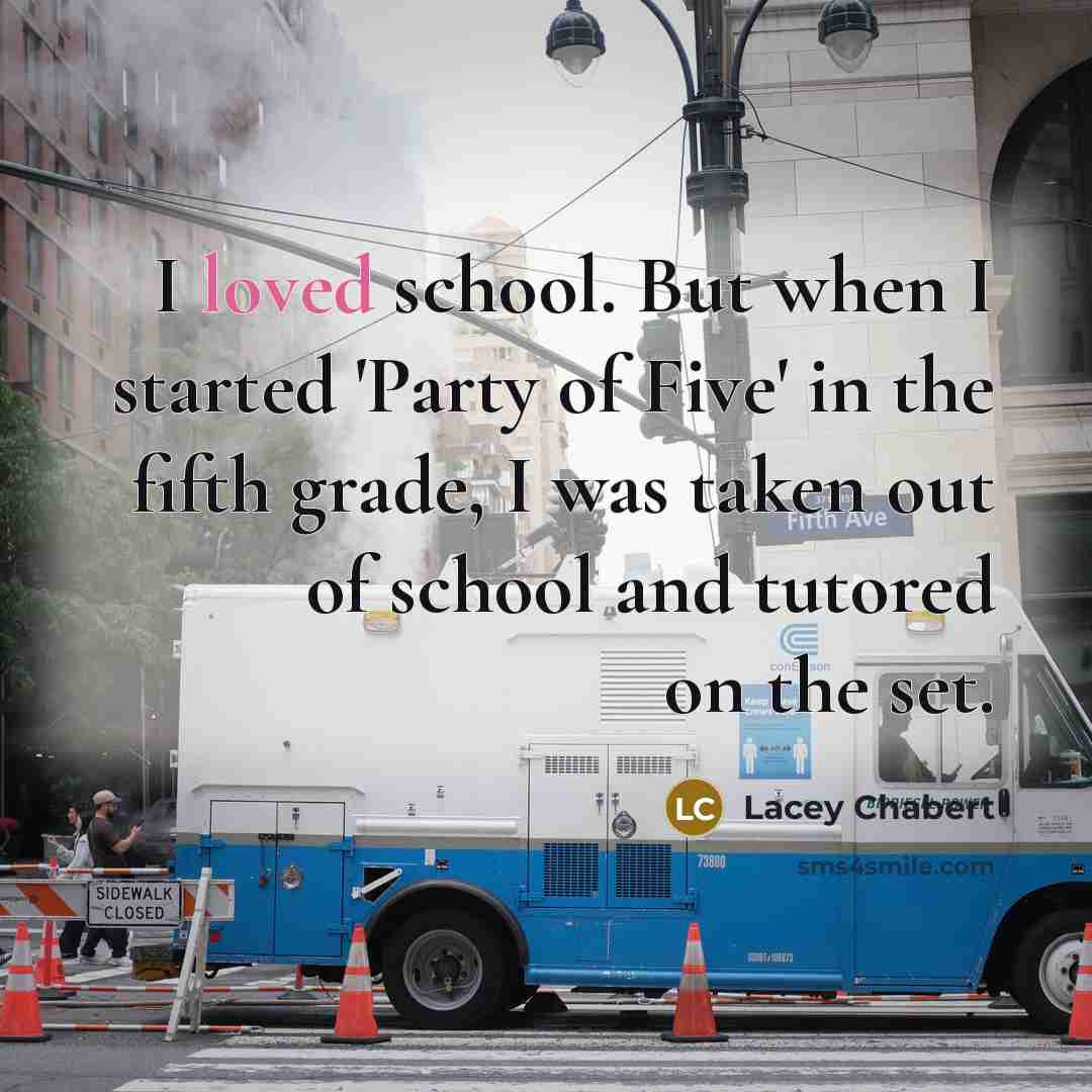 “I loved school. But when I started 'Party of Five'…” quote by Lacey Chabert