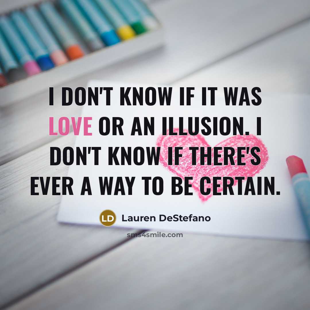 “I don't know if it was love or an illusion.…” quote by Lauren DeStefano
