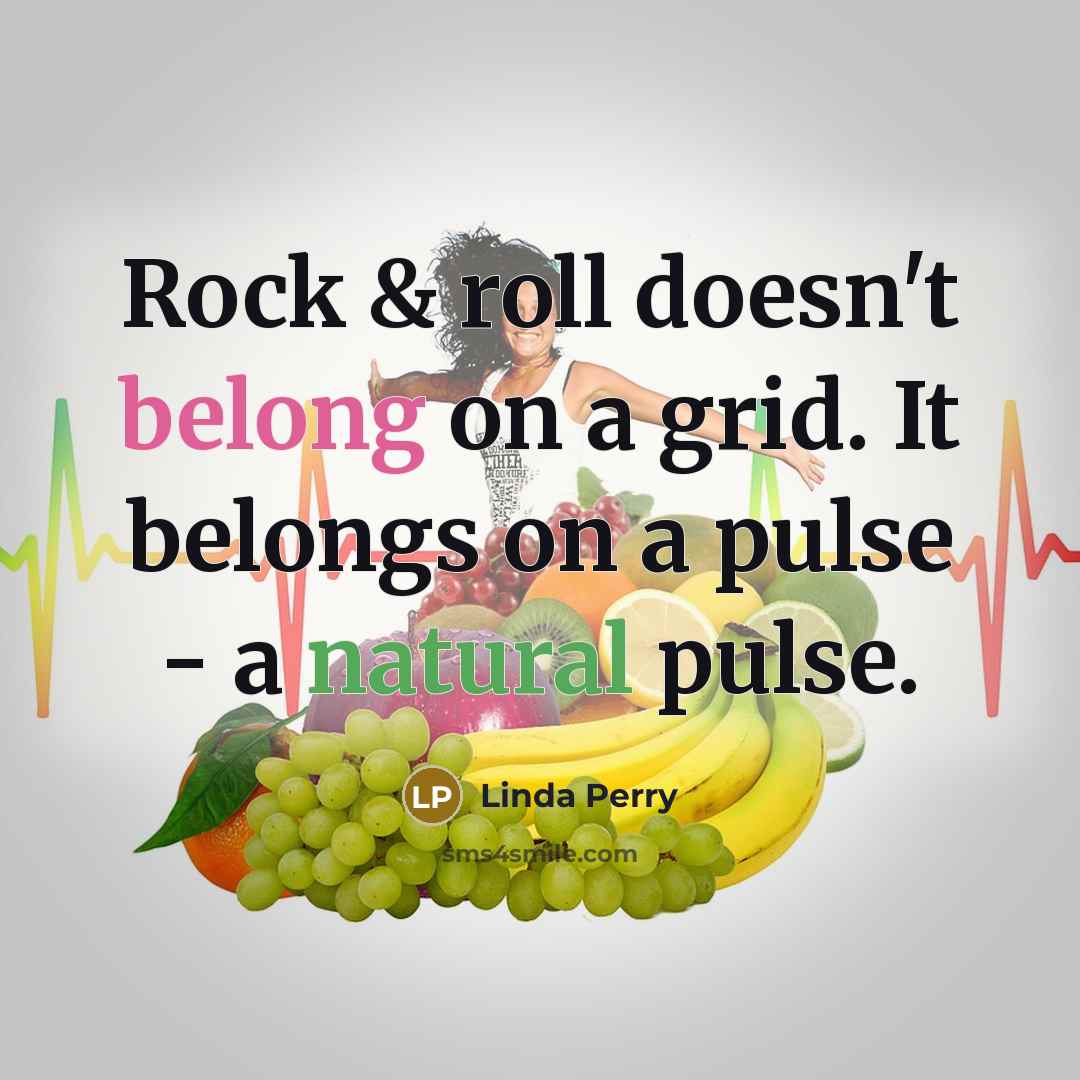 “Rock & roll doesn't belong on a grid. It belongs…” quote by Linda Perry