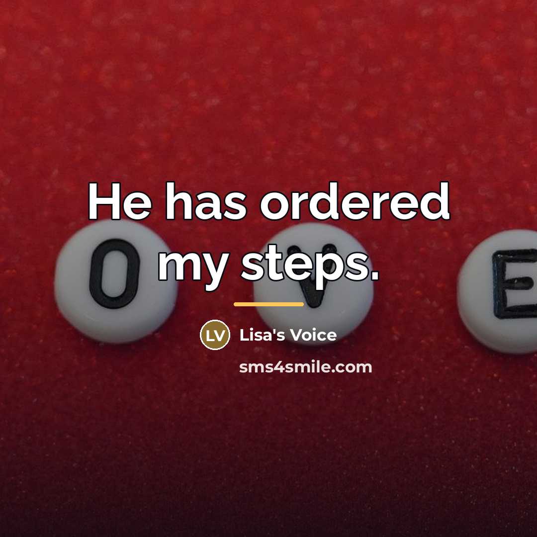 “He has ordered my steps.…” quote by Lisa's Voice