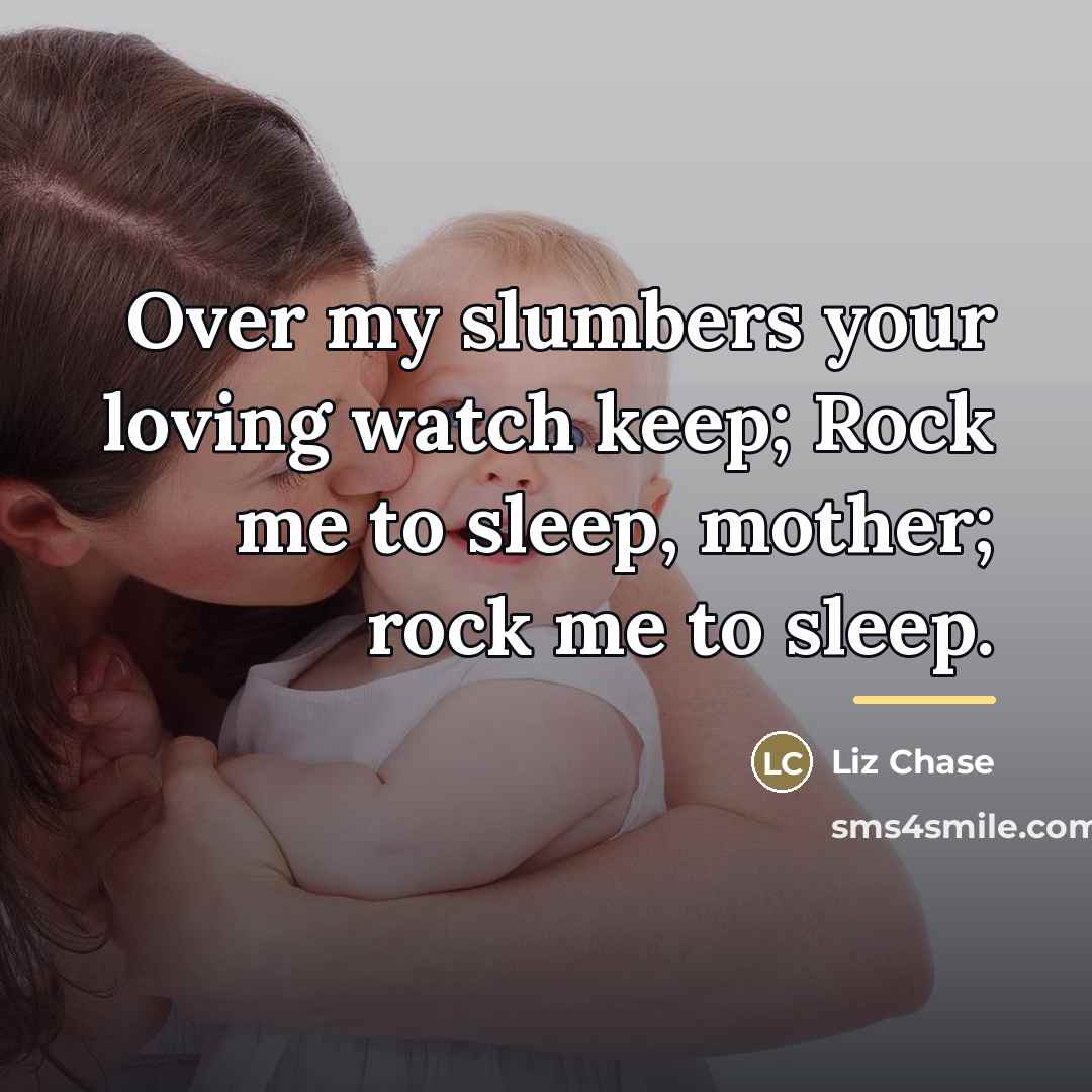 “Over my slumbers your loving watch keep; Rock me to…” quote by Anonymous