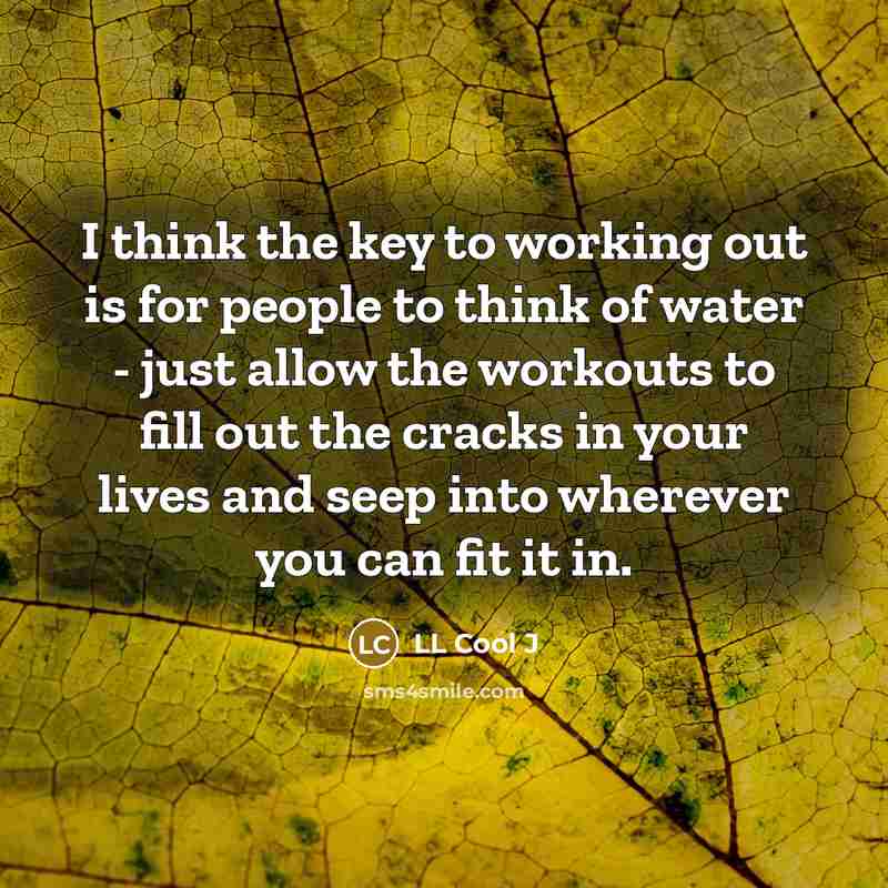 “I think the key to working out is for people…” quote by LL Cool J