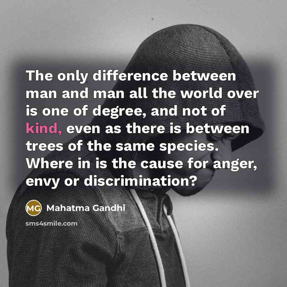 “The only difference between man and man all the world…” quote by Mahatma Gandhi