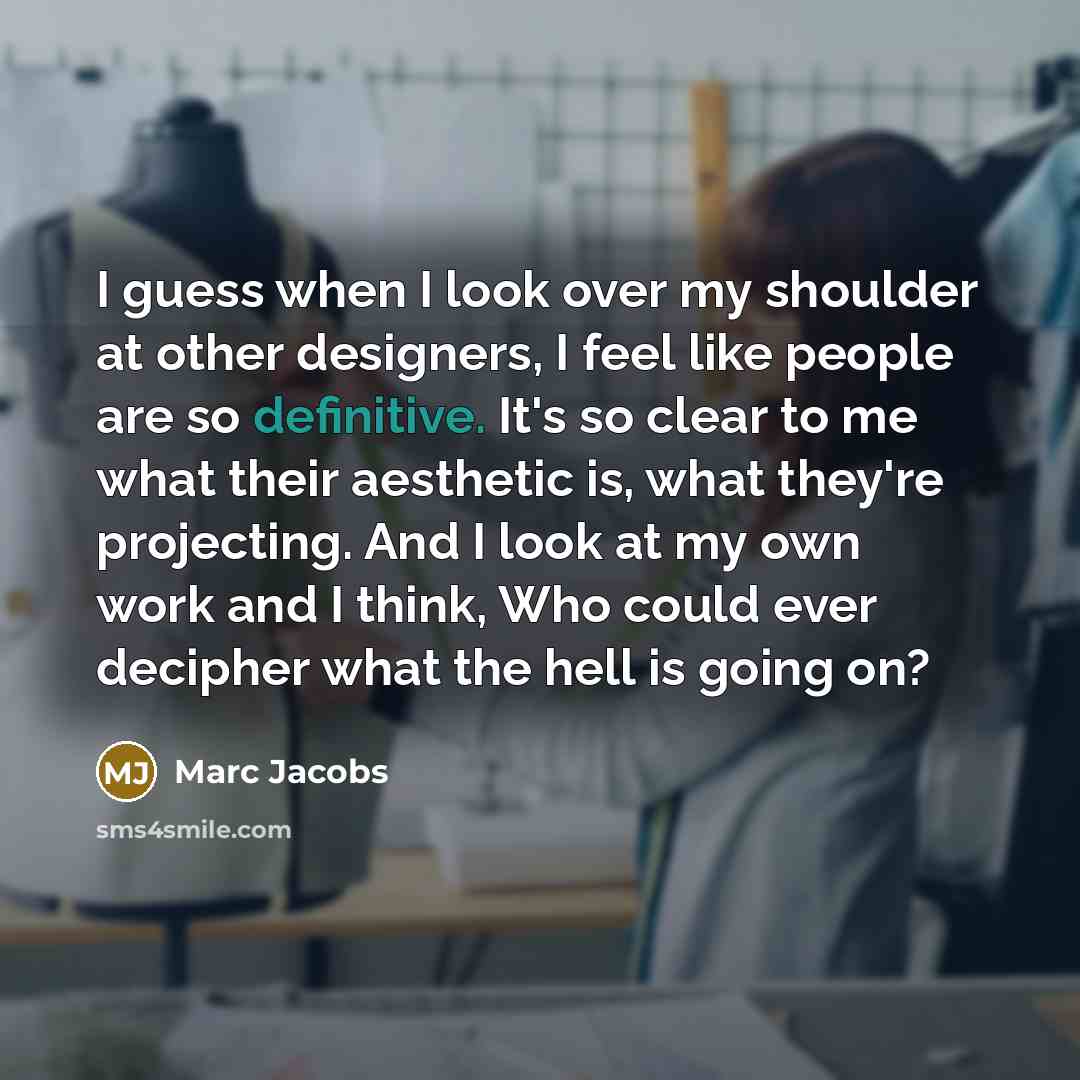 “I guess when I look over my shoulder at other…” quote by Marc Jacobs