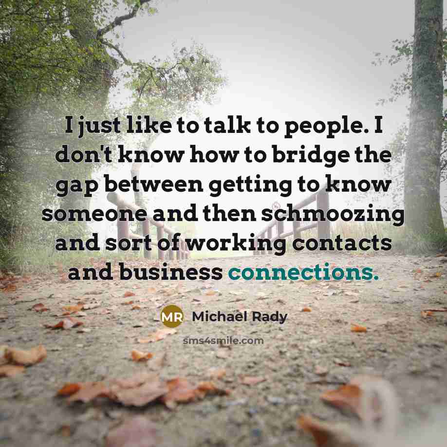 “I just like to talk to people. I don't know…” quote by Michael Rady