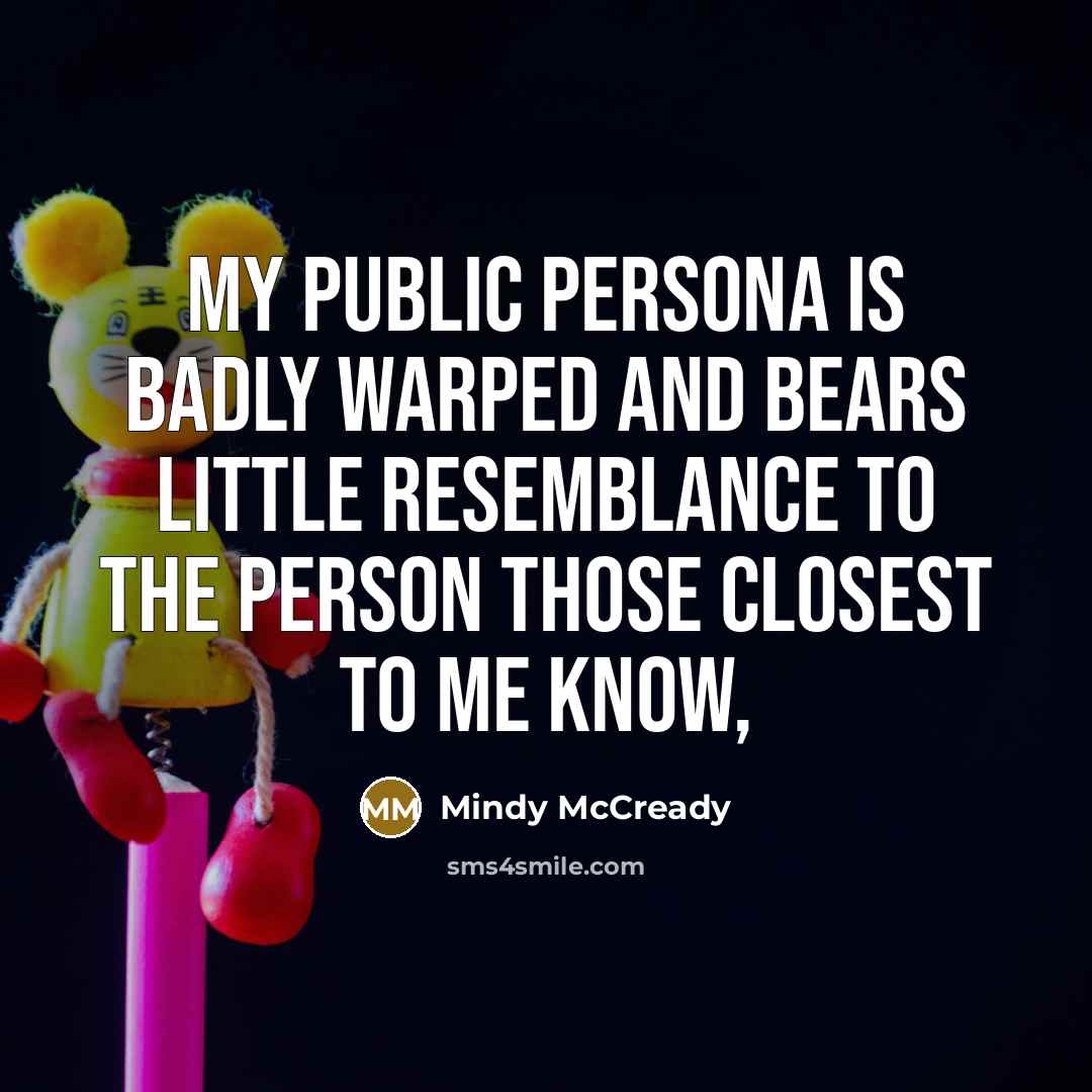 “My public persona is badly warped and bears little resemblance…” quote by Mindy McCready
