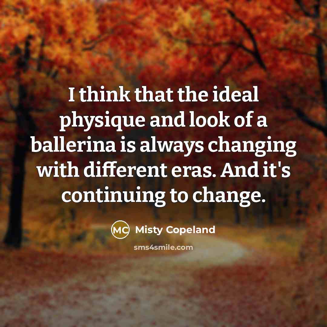 “I think that the ideal physique and look of a…” quote by Misty Copeland