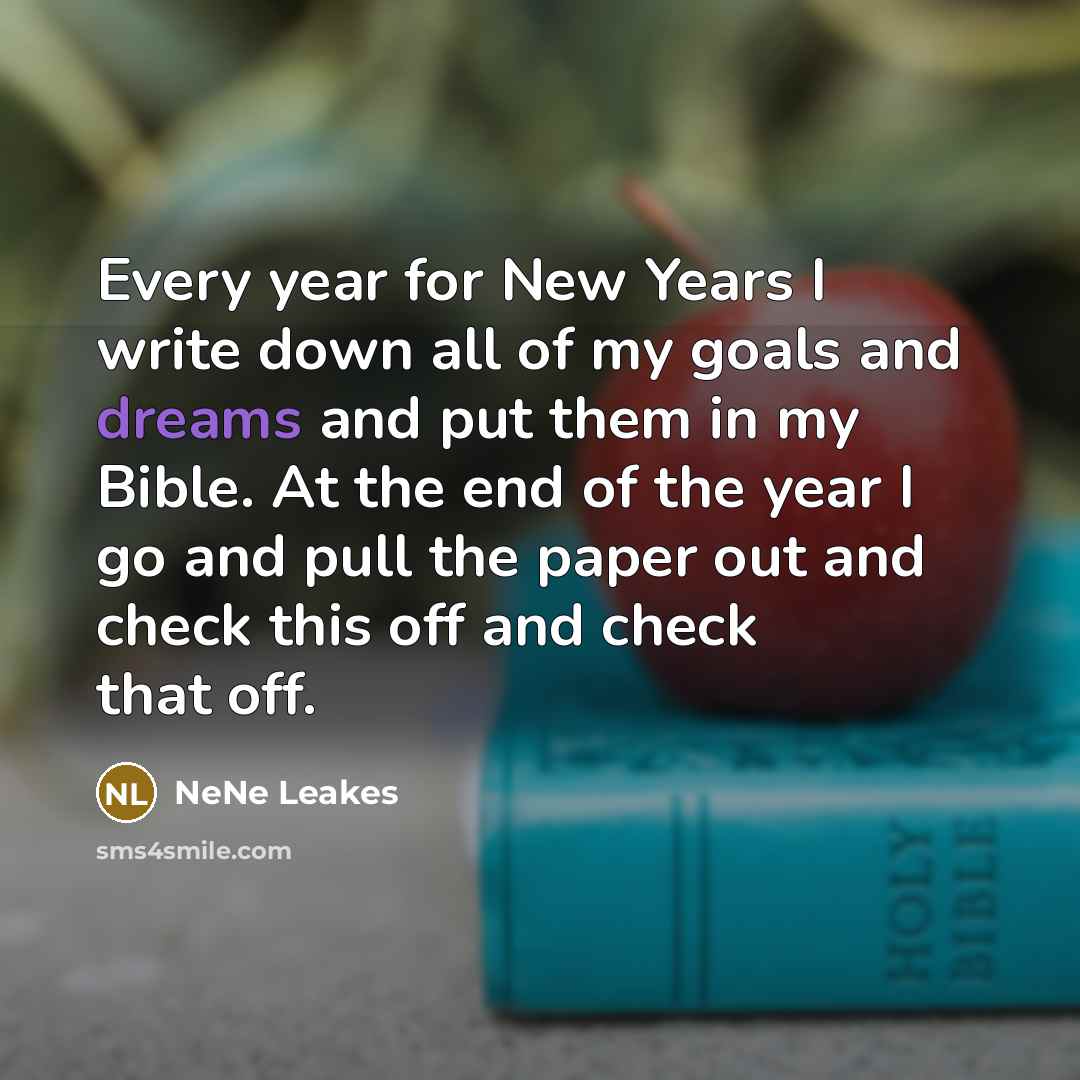 “Every year for New Years I write down all of…” quote by NeNe Leakes