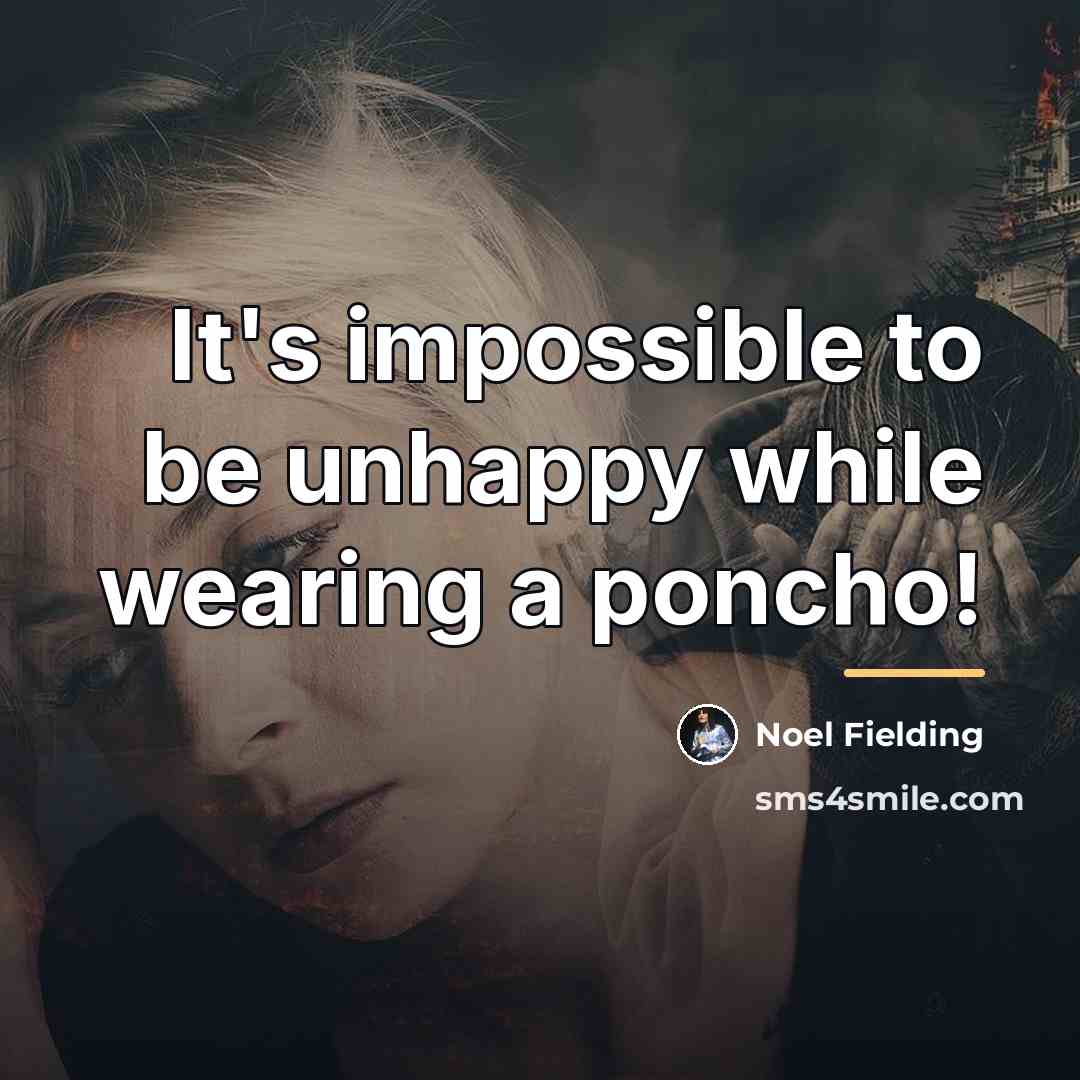 “It's impossible to be unhappy while wearing a poncho!…” quote by Noel Fielding