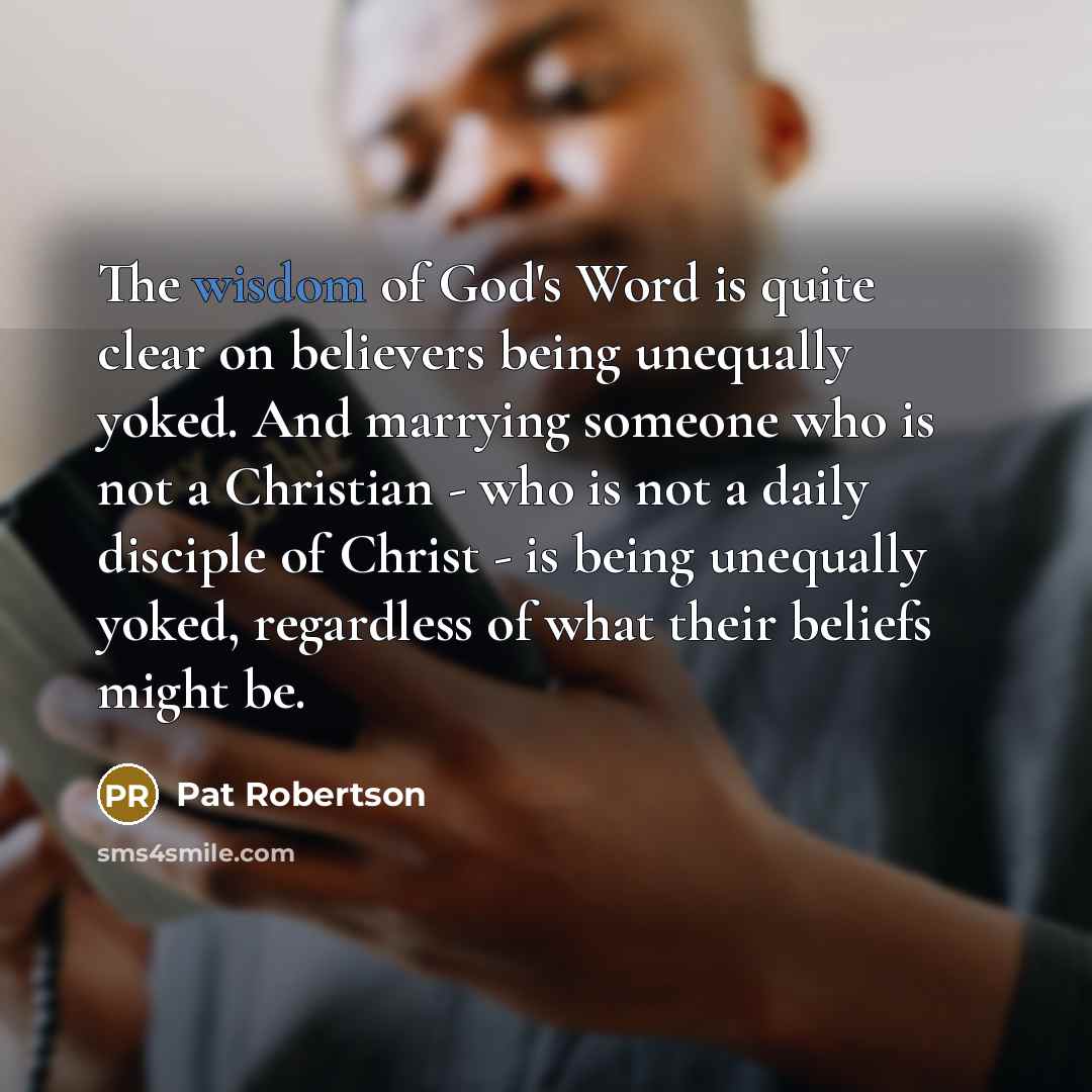 “The wisdom of God's Word is quite clear on believers…” quote by Pat Robertson