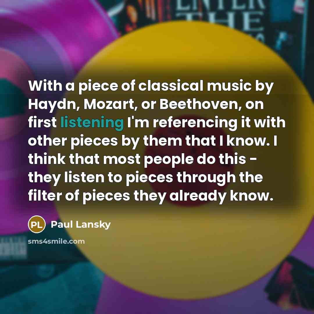 “With a piece of classical music by Haydn, Mozart, or…” quote by Paul Lansky