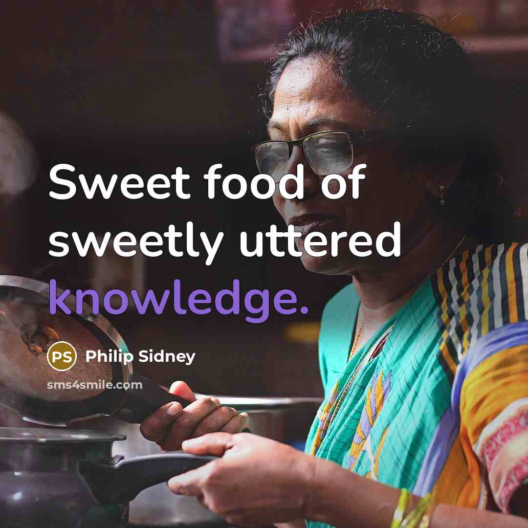 “Sweet food of sweetly uttered knowledge.…” quote by Philip Sidney