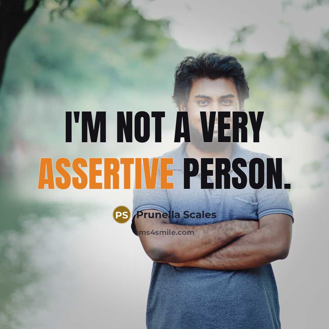 “I'm not a very assertive person.…” quote by Prunella Scales