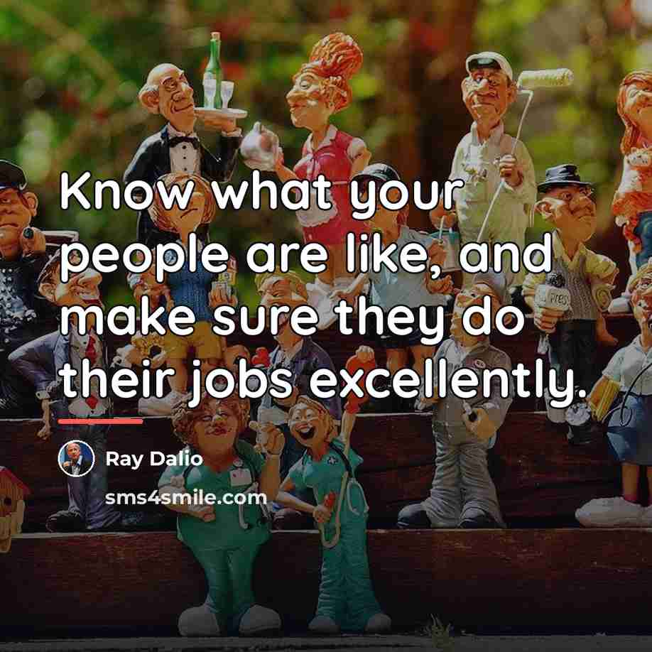 “Know what your people are like, and make sure they…” quote by Ray Dalio