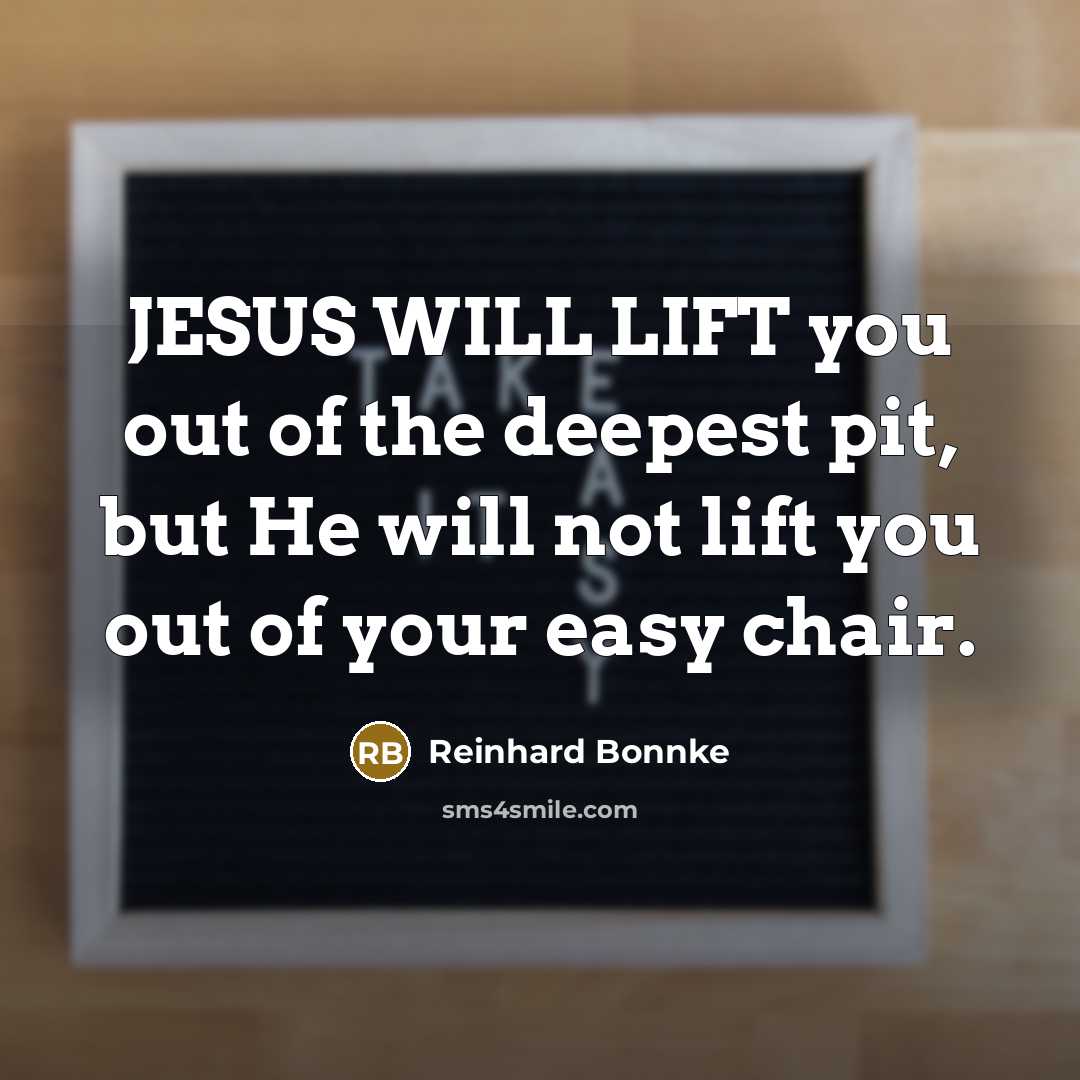 “JESUS WILL LIFT you out of the deepest pit, but…” quote by Reinhard Bonnke