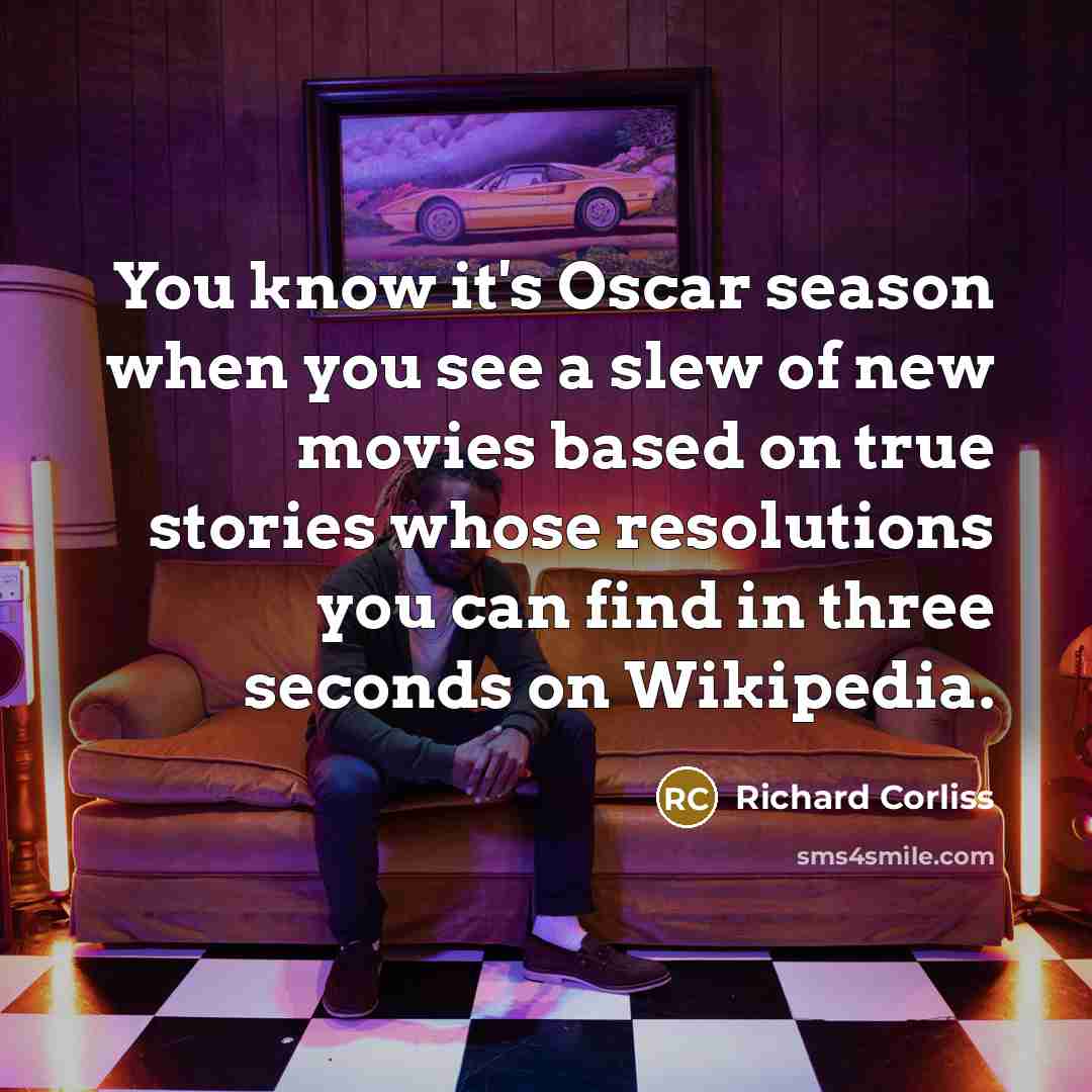 “You know it's Oscar season when you see a slew…” quote by Richard Corliss