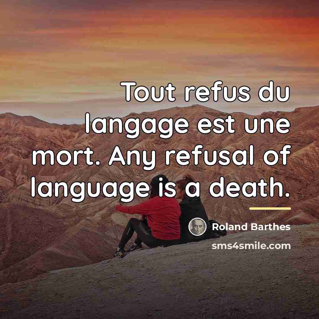 “Tout refus du langage est une mort. Any refusal of…” quote by Roland Barthes
