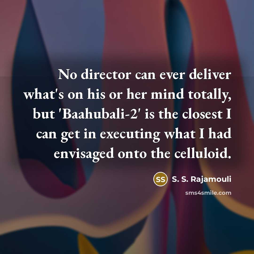 “No director can ever deliver what's on his or her…” quote by S. S. Rajamouli