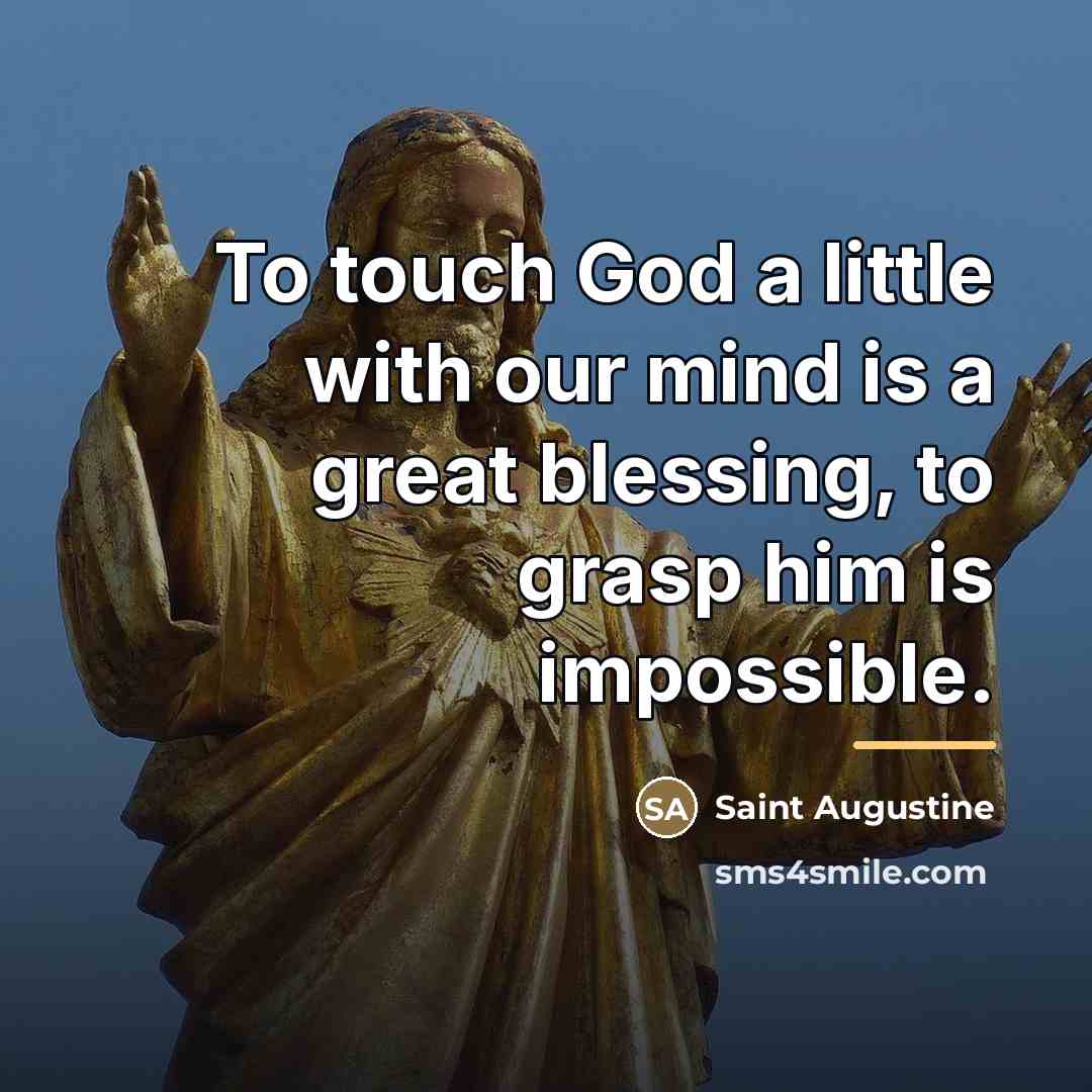 “To touch God a little with our mind is a…” quote by Saint Augustine