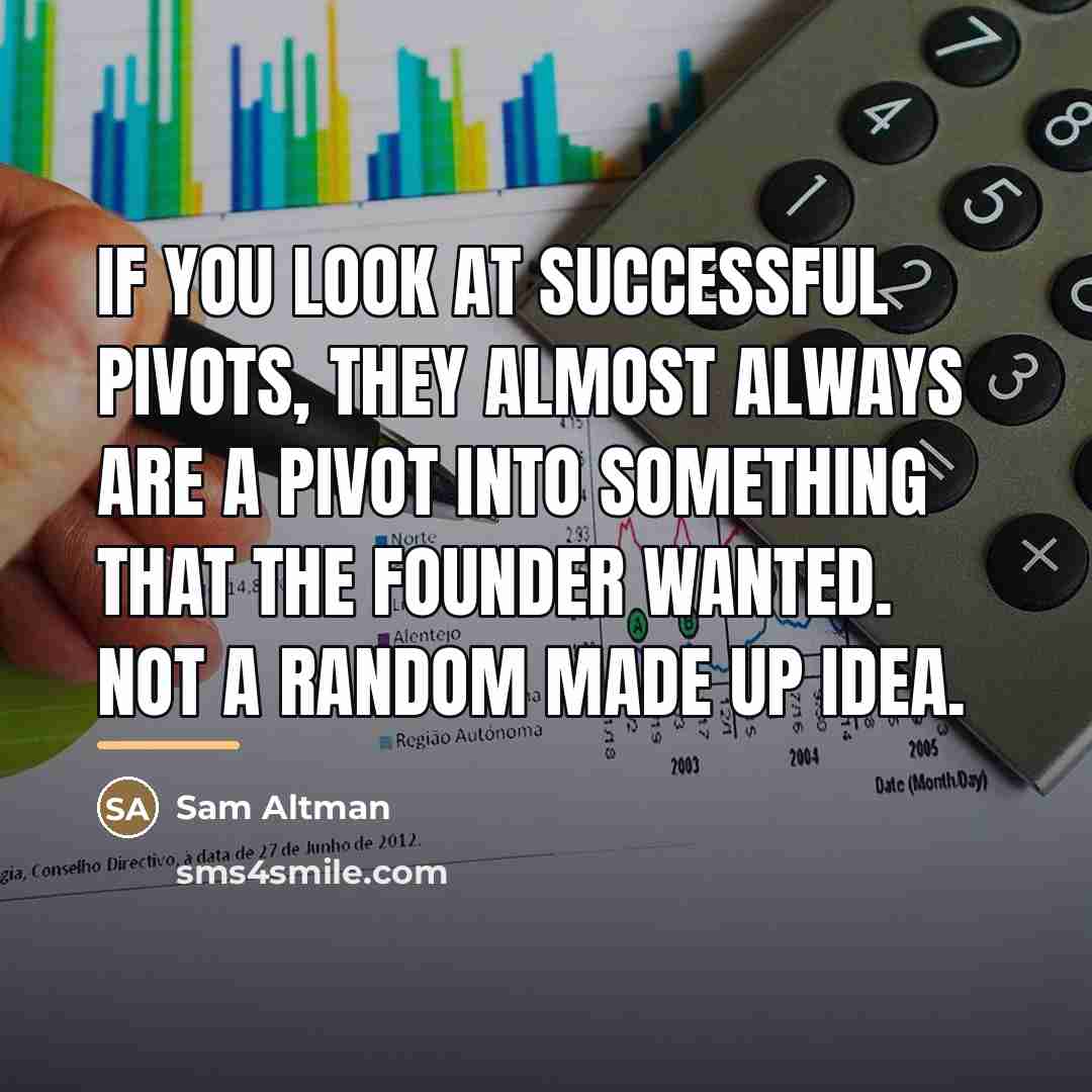 “If you look at successful pivots, they almost always are…” quote by Sam Altman