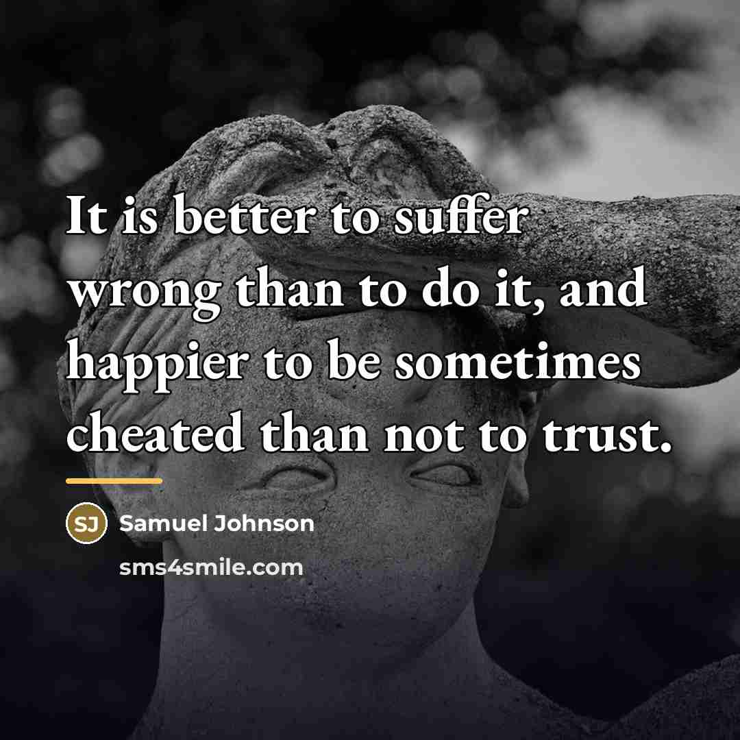 “It is better to suffer wrong than to do it,…” quote by Samuel Johnson