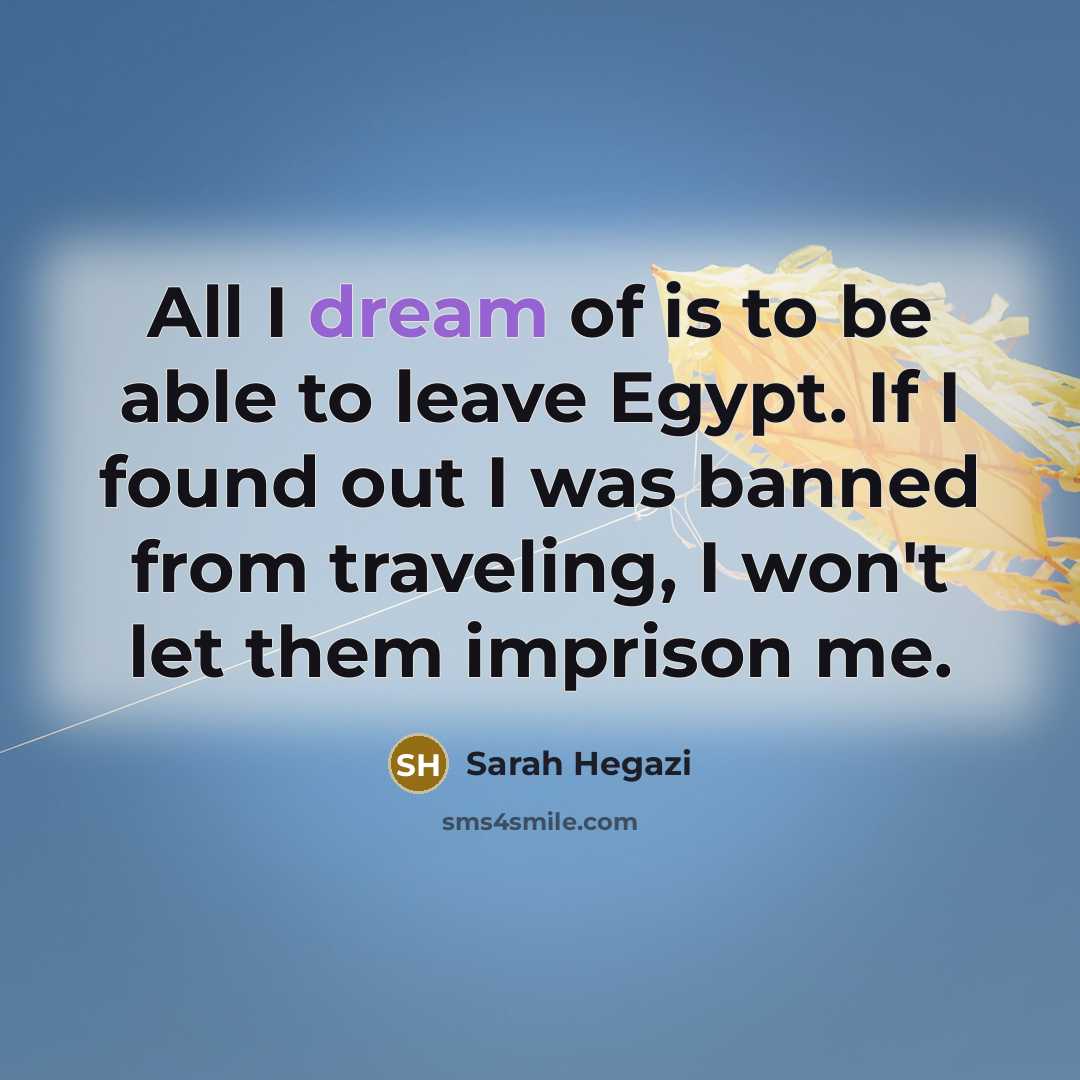 “All I dream of is to be able to leave…” quote by Sarah Hegazi