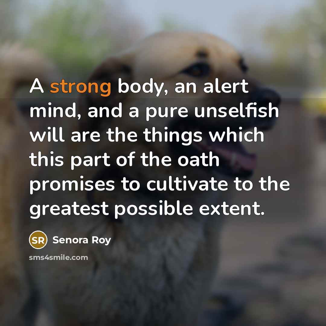 “A strong body, an alert mind, and a pure unselfish…” quote by Senora Roy