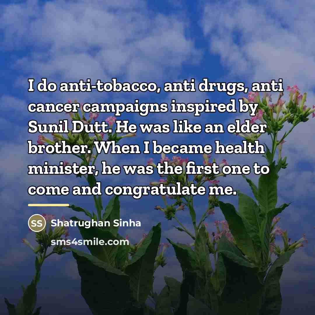 “I do anti-tobacco, anti drugs, anti cancer campaigns inspired by…” quote by Shatrughan Sinha