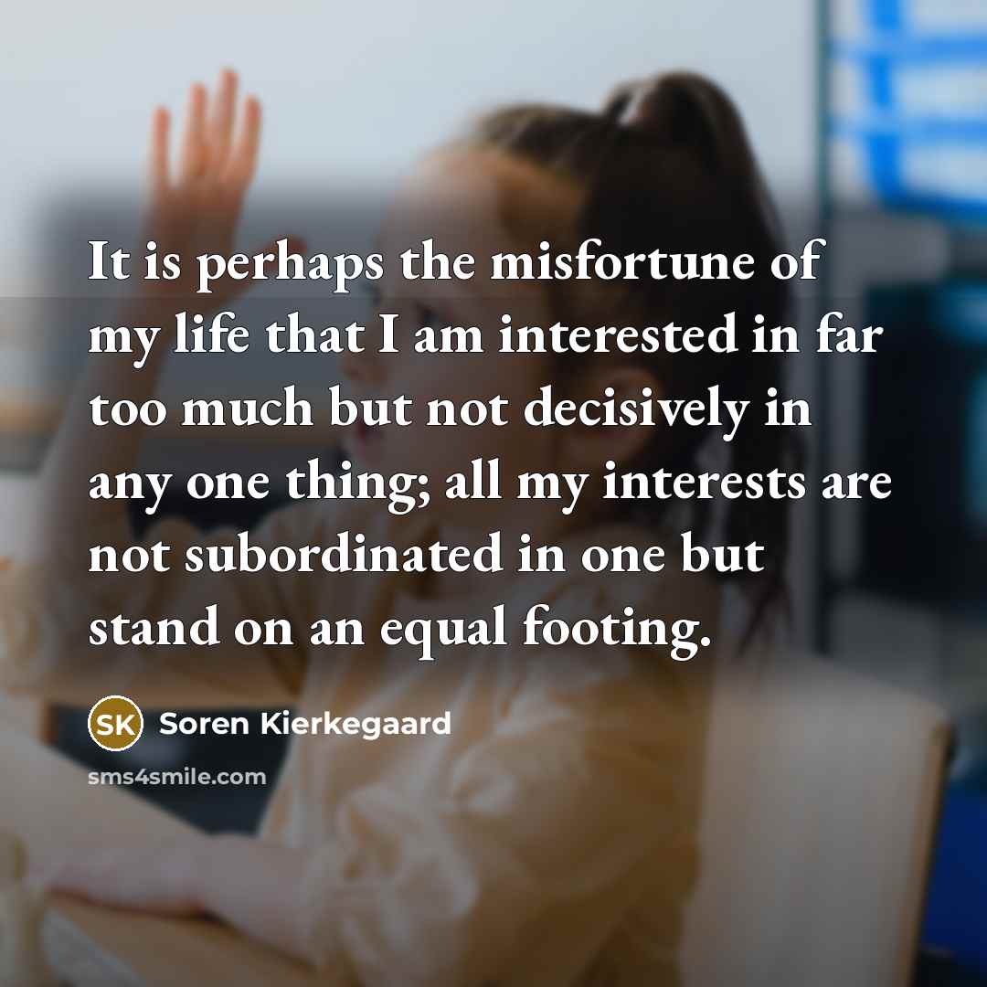 “It is perhaps the misfortune of my life that I…” quote by Soren Kierkegaard