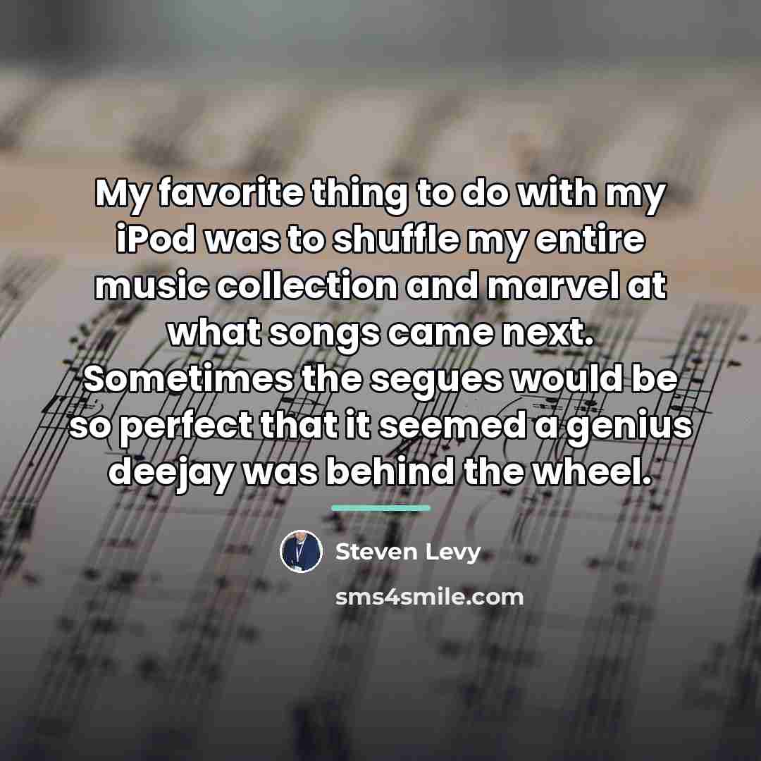 “My favorite thing to do with my iPod was to…” quote by Steven Levy