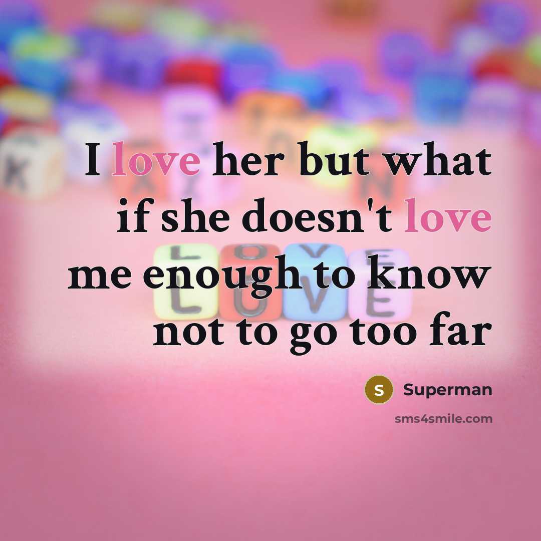 “I love her but what if she doesn't love me…” quote by Superman