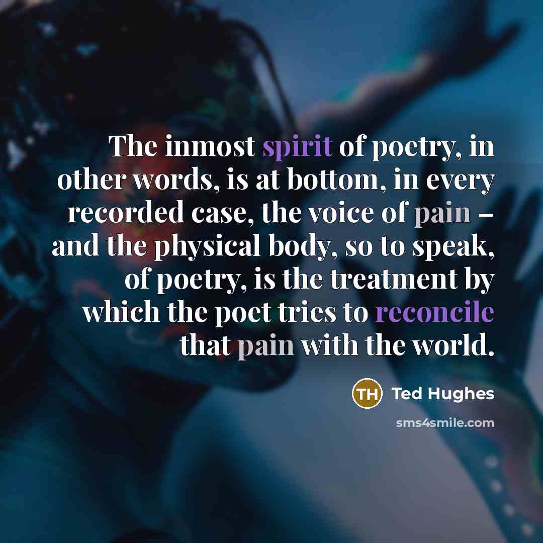 “The inmost spirit of poetry, in other words, is at…” quote by Ted Hughes