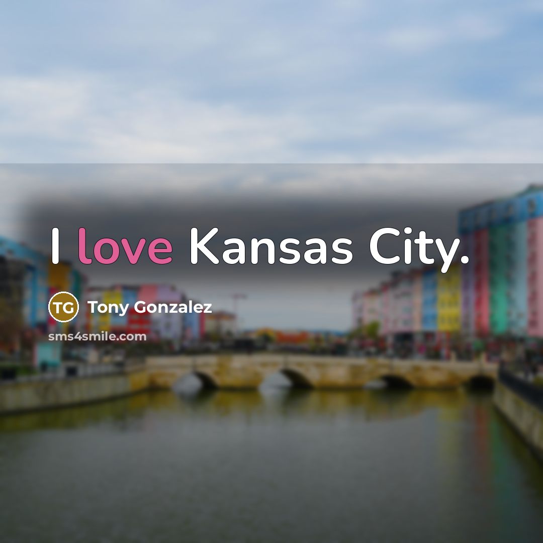 “I love Kansas City.…” quote by Tony Gonzalez