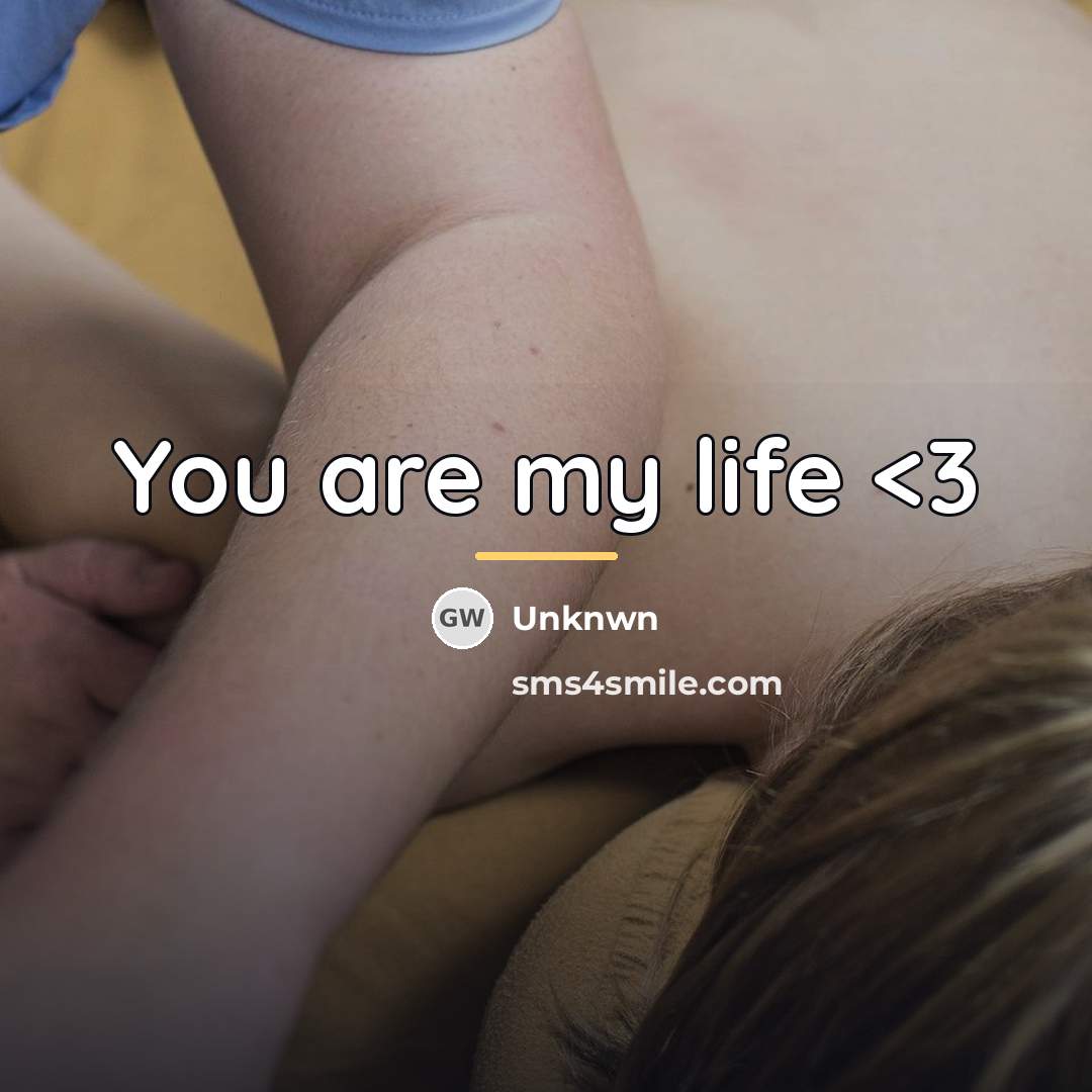 “You are my life…” quote by Unknwn
