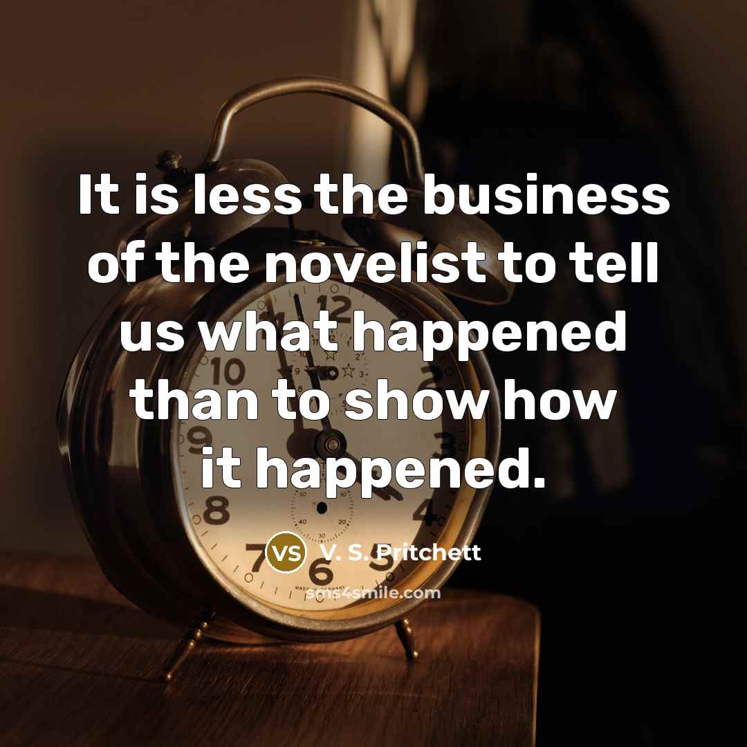 “It is less the business of the novelist to tell…” quote by V. S. Pritchett