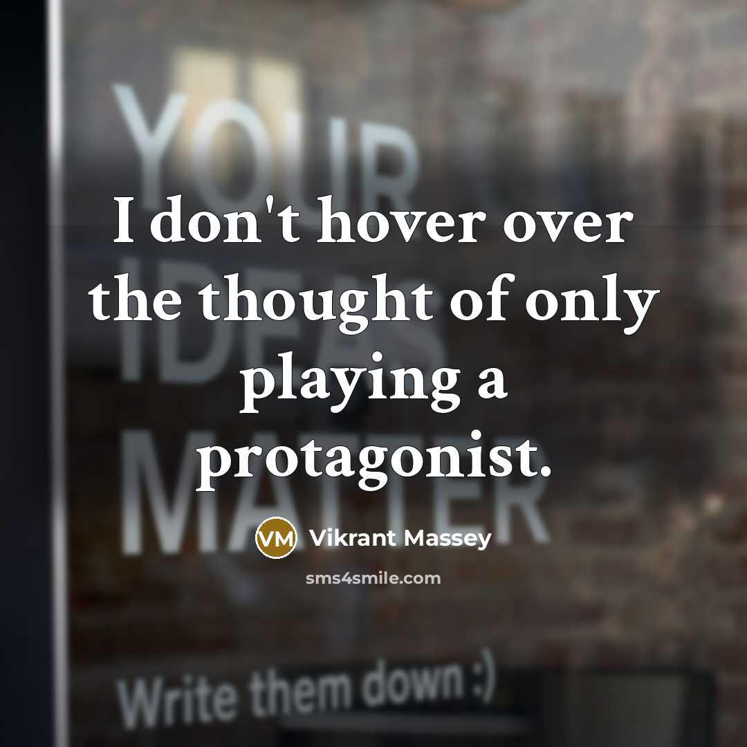 “I don't hover over the thought of only playing a…” quote by Vikrant Massey