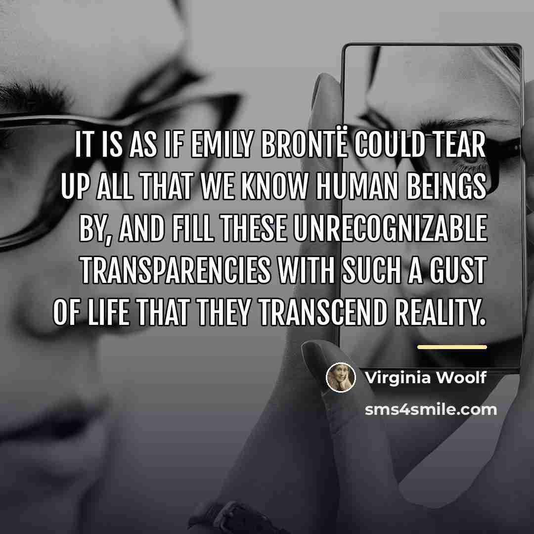 “It is as if Emily Brontë could tear up all…” quote by Virginia Woolf