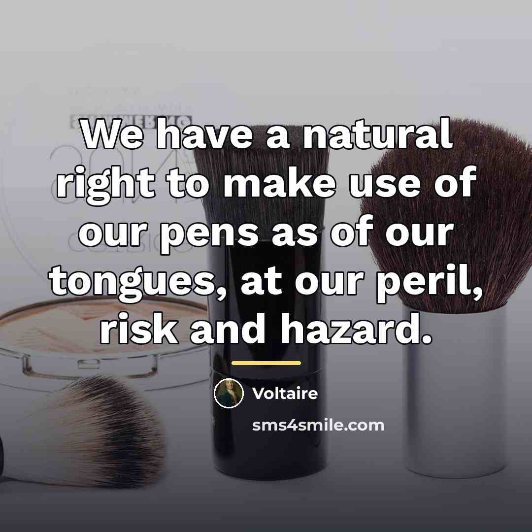 “We have a natural right to make use of our…” quote by Voltaire