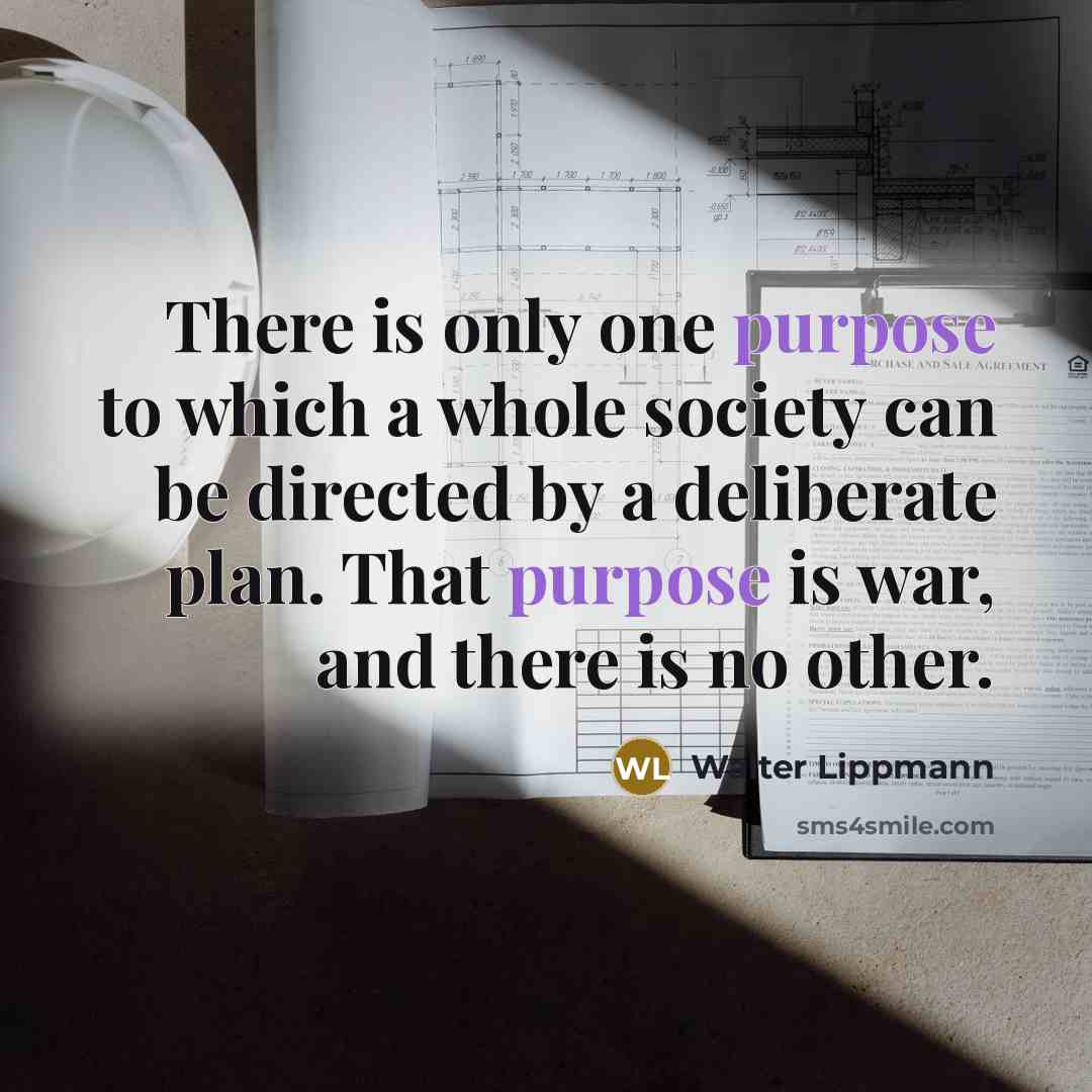 “There is only one purpose to which a whole society…” quote by Walter Lippmann