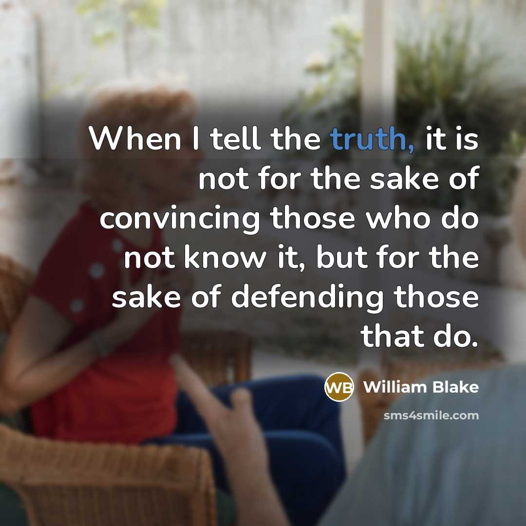 “When I tell the truth, it is not for the…” quote by William Blake