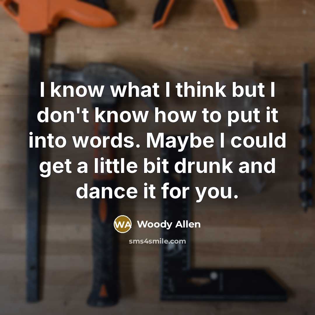 “I know what I think but I don't know how…” quote by Woody Allen
