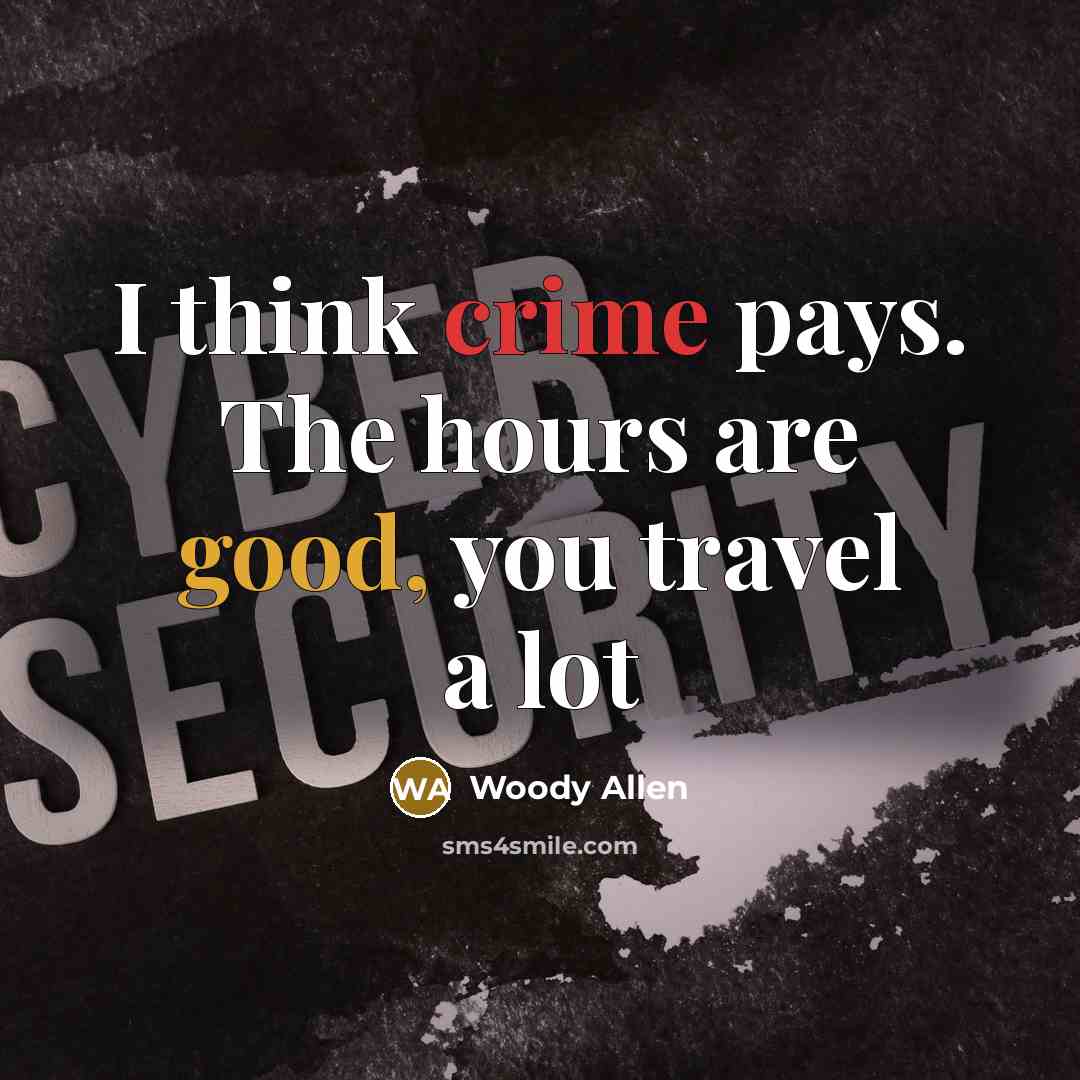 “I think crime pays. The hours are good, you travel…” quote by Woody Allen