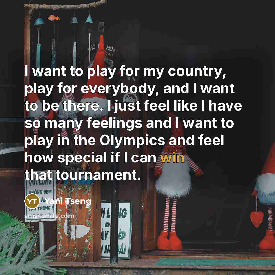 “I want to play for my country, play for everybody,…” quote by Yani Tseng
