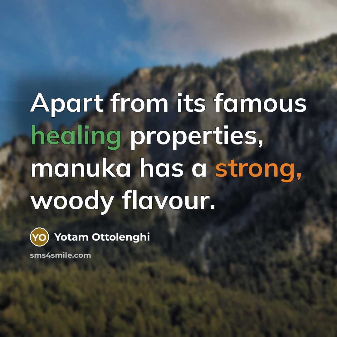 “Apart from its famous healing properties, manuka has a strong,…” quote by Yotam Ottolenghi
