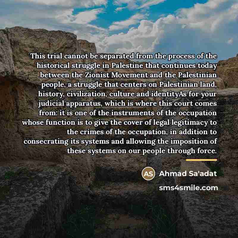 “This trial cannot be separated from the process of the…” quote by Ahmad Sa'adat