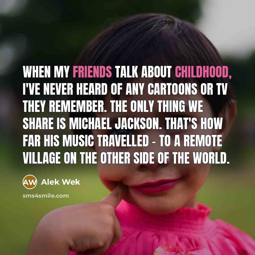“When my friends talk about childhood, I've never heard of…” quote by Alek Wek