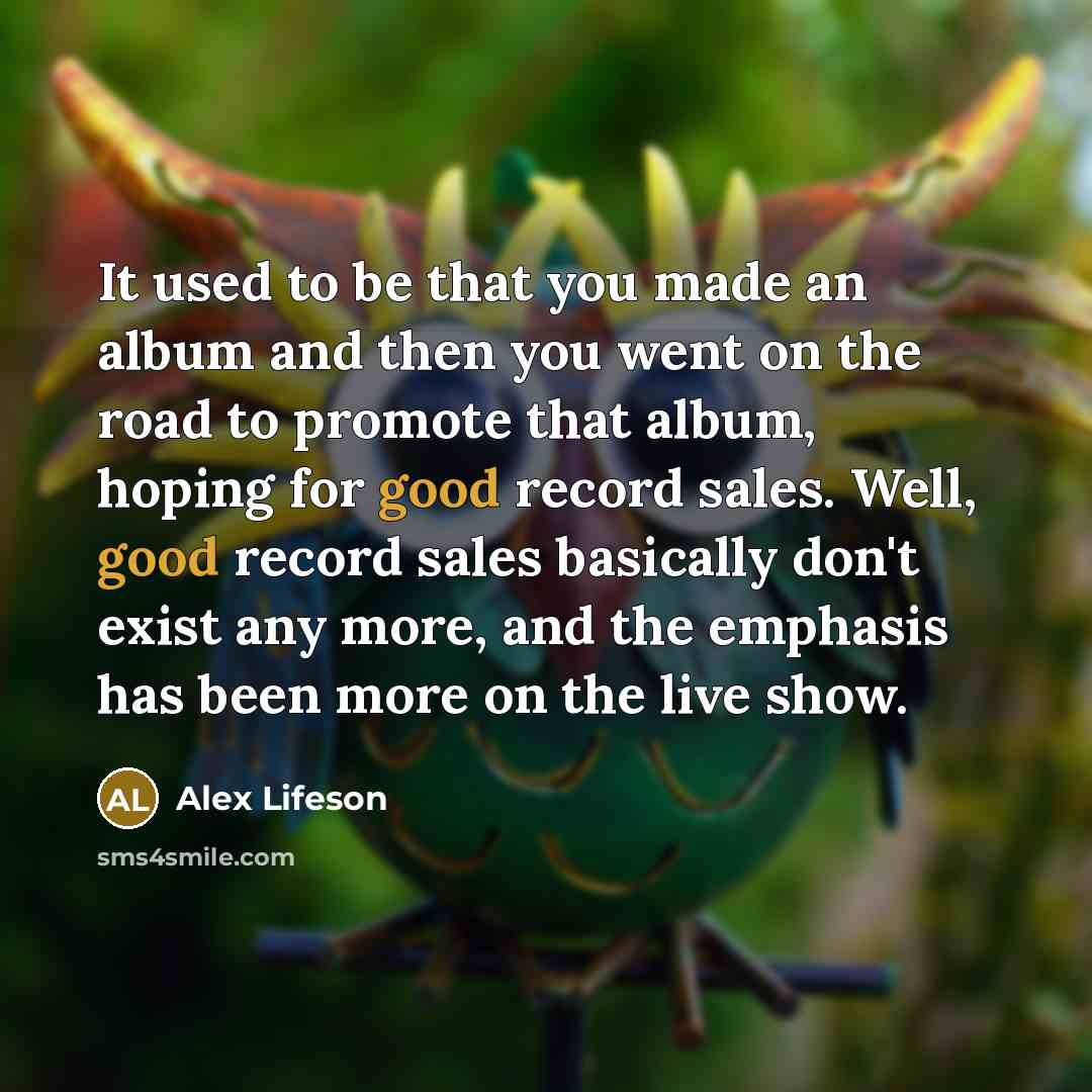 “It used to be that you made an album and…” quote by Alex Lifeson