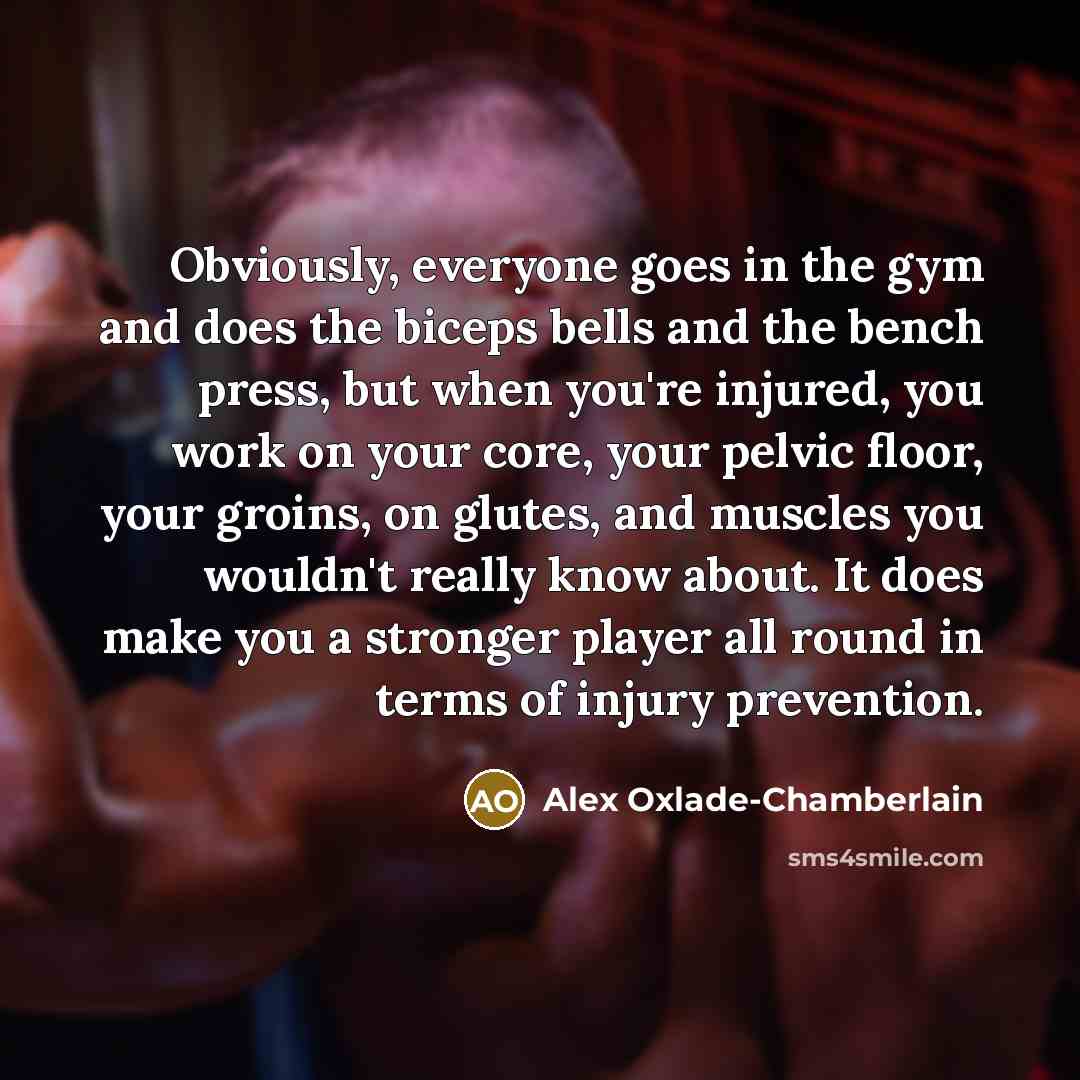 “Obviously, everyone goes in the gym and does the biceps…” quote by Alex Oxlade-Chamberlain