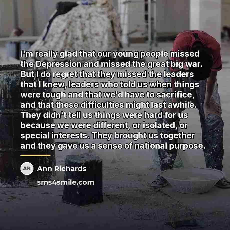 “I'm really glad that our young people missed the Depression…” quote by Ann Richards